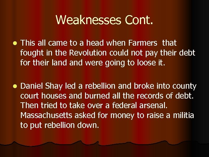 Weaknesses Cont. l This all came to a head when Farmers that fought in