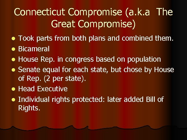 Connecticut Compromise (a. k. a The Great Compromise) l l l Took parts from