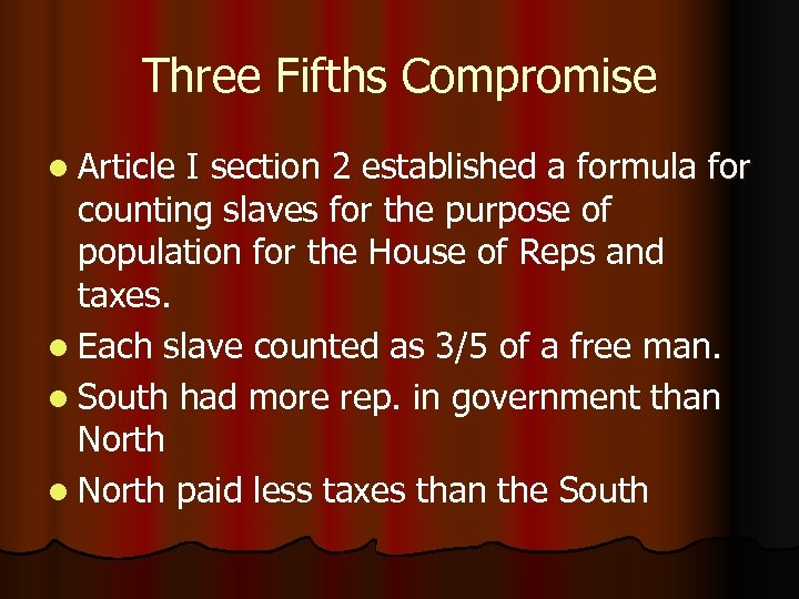 Three Fifths Compromise l Article I section 2 established a formula for counting slaves