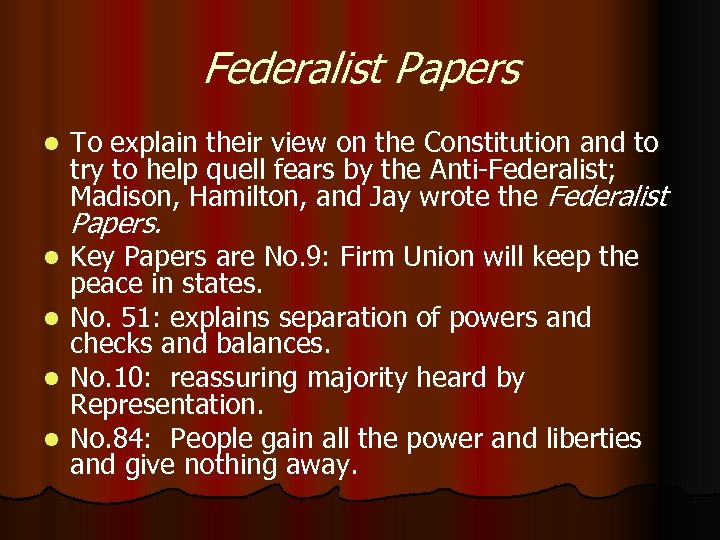 Federalist Papers l To explain their view on the Constitution and to try to