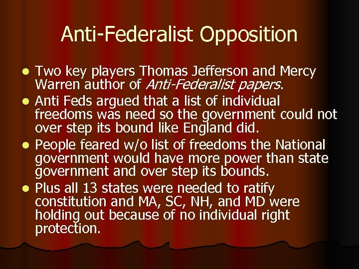 Anti-Federalist Opposition l l Two key players Thomas Jefferson and Mercy Warren author of