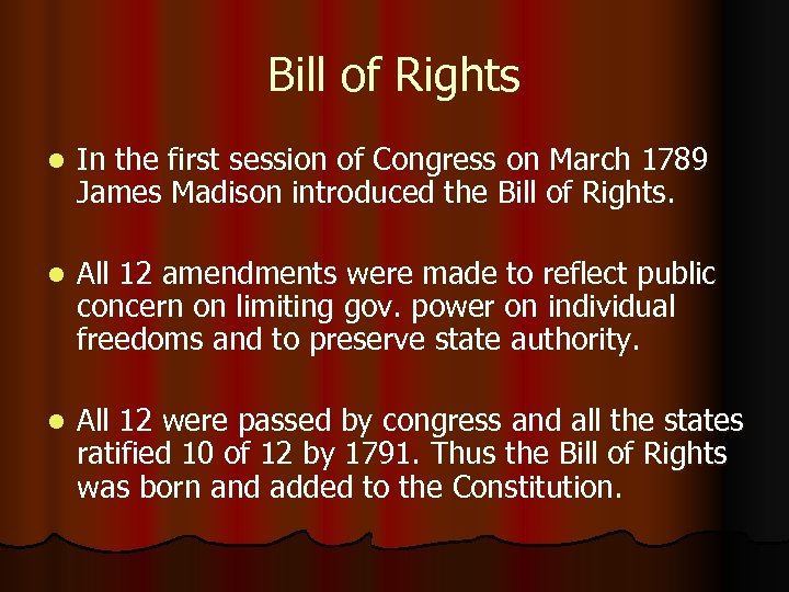 Bill of Rights l In the first session of Congress on March 1789 James