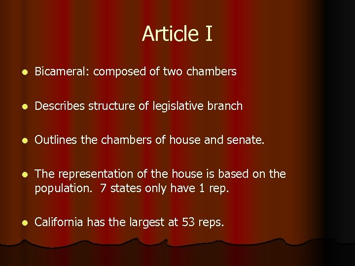 Article I l Bicameral: composed of two chambers l Describes structure of legislative branch