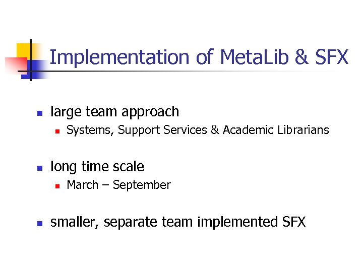 Implementation of Meta. Lib & SFX n large team approach n n long time