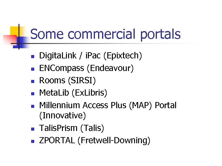 Some commercial portals n n n n Digita. Link / i. Pac (Epixtech) ENCompass