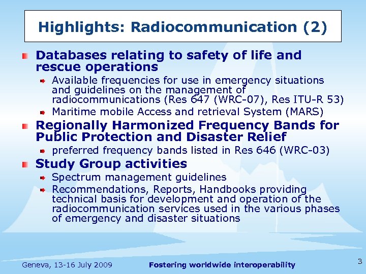 Highlights: Radiocommunication (2) Databases relating to safety of life and rescue operations Available frequencies