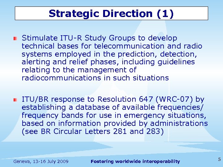 Strategic Direction (1) Stimulate ITU-R Study Groups to develop technical bases for telecommunication and