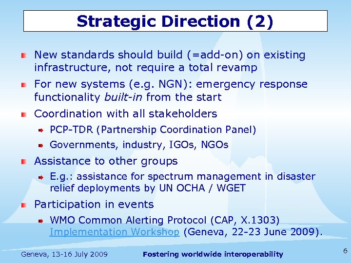 Strategic Direction (2) New standards should build (=add-on) on existing infrastructure, not require a
