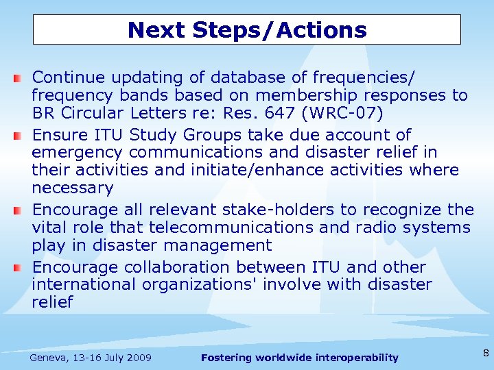 Next Steps/Actions Continue updating of database of frequencies/ frequency bands based on membership responses