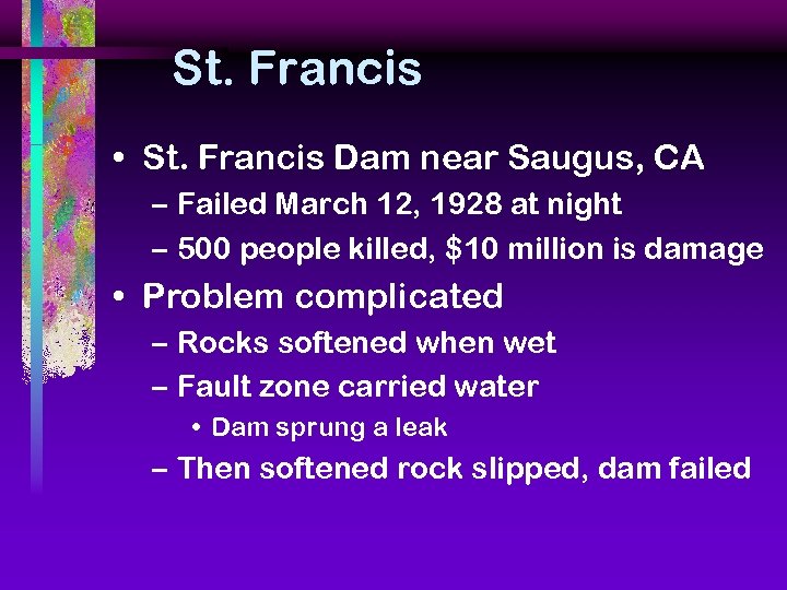 St. Francis • St. Francis Dam near Saugus, CA – Failed March 12, 1928