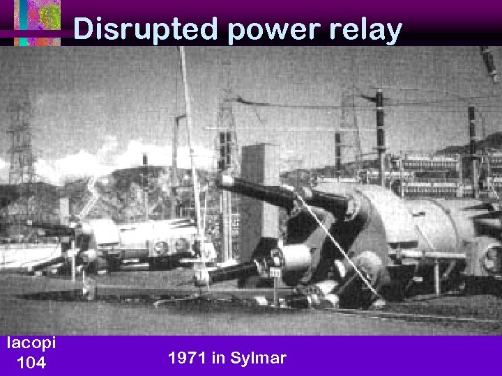 Disrupted power relay Iacopi 104 1971 in Sylmar 