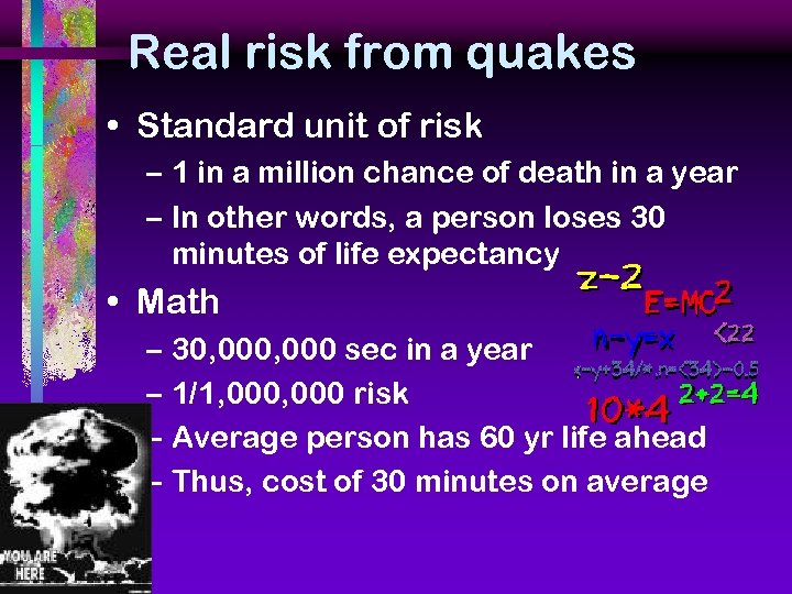 Real risk from quakes • Standard unit of risk – 1 in a million