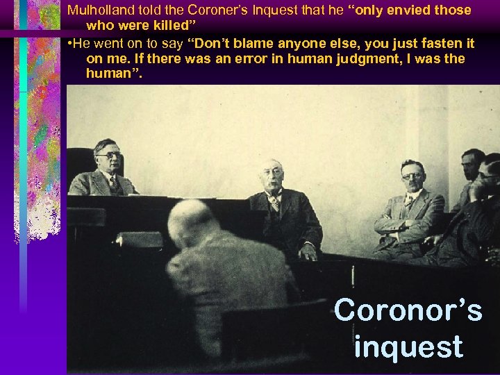 Mulholland told the Coroner’s Inquest that he “only envied those who were killed” •