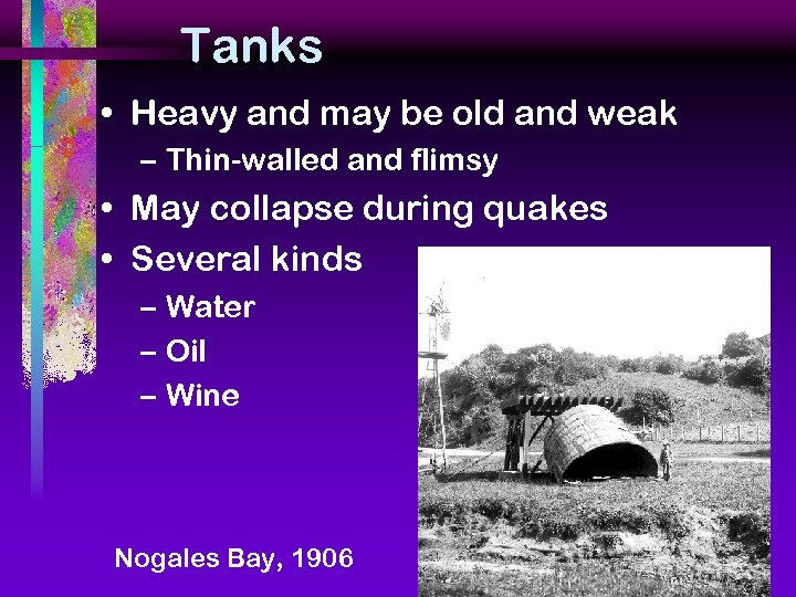 Tanks • Heavy and may be old and weak – Thin-walled and flimsy •