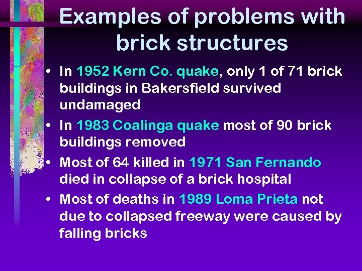 Examples of problems with brick structures • In 1952 Kern Co. quake, only 1