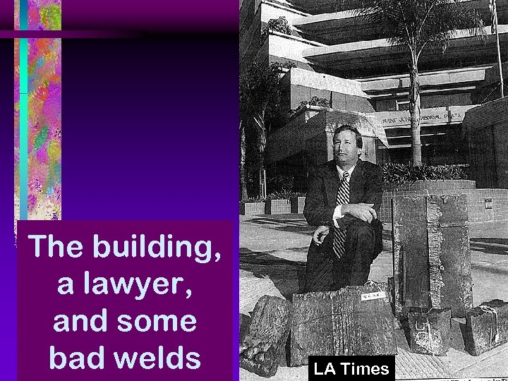The building, a lawyer, and some bad welds LA Times 
