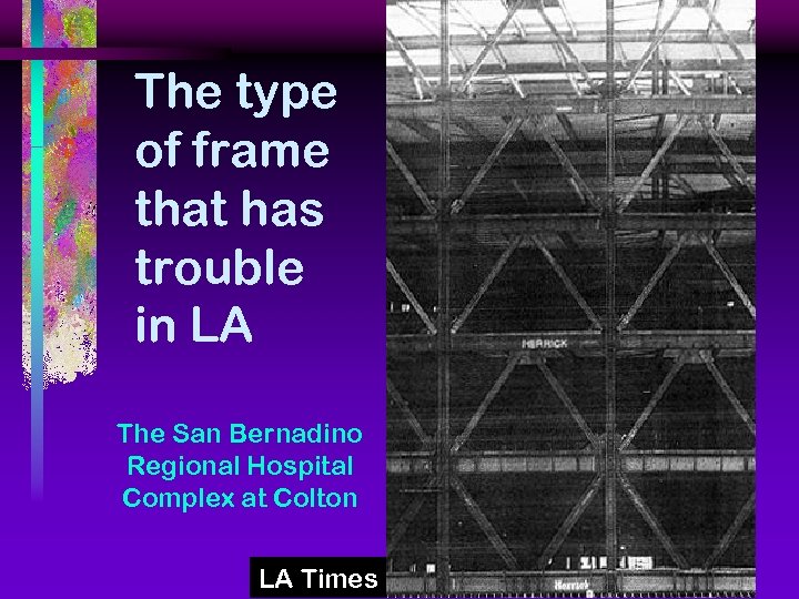 The type of frame that has trouble in LA The San Bernadino Regional Hospital