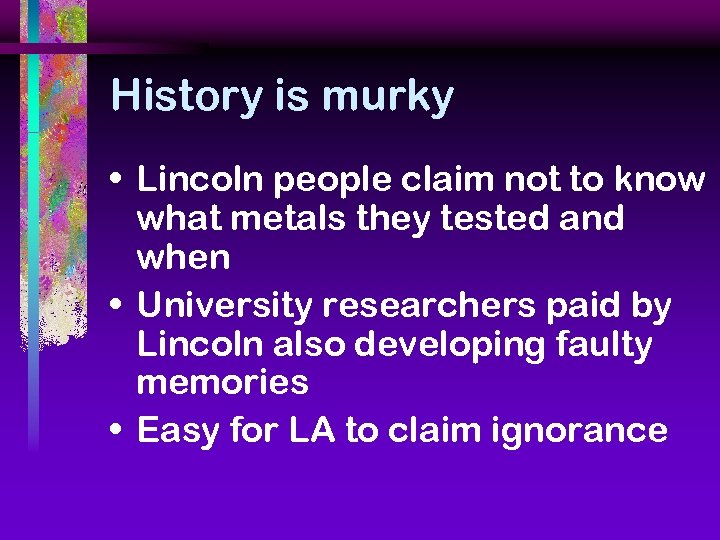 History is murky • Lincoln people claim not to know what metals they tested