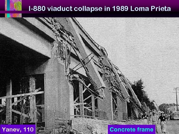 I-880 viaduct collapse in 1989 Loma Prieta Yanev, 110 Concrete frame 