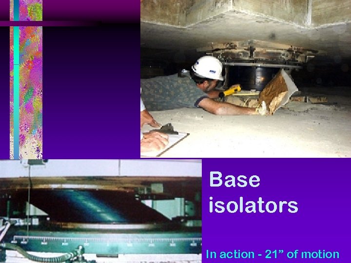 Base isolators In action - 21” of motion 