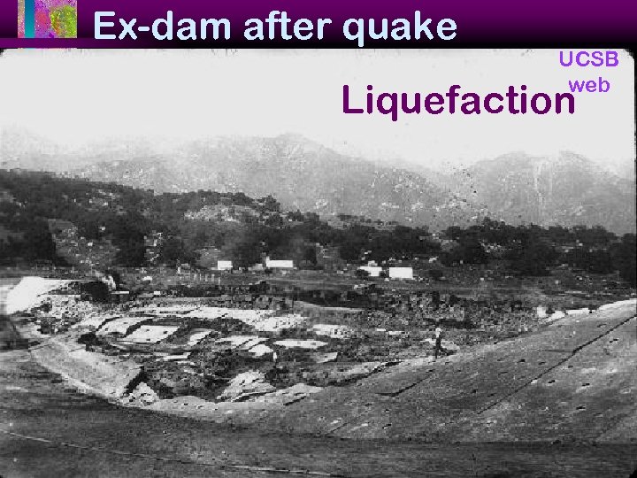 Ex-dam after quake UCSB web Liquefaction 