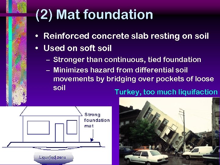 (2) Mat foundation • Reinforced concrete slab resting on soil • Used on soft