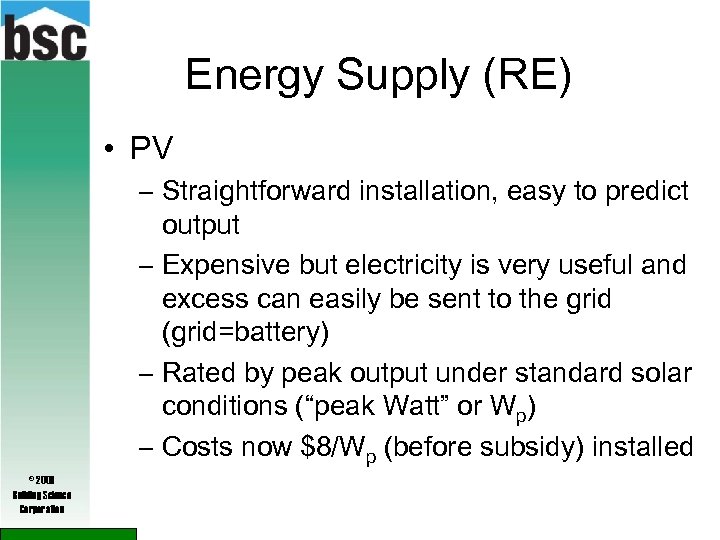 Energy Supply (RE) • PV – Straightforward installation, easy to predict output – Expensive