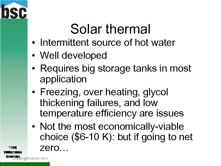 Solar thermal • Intermittent source of hot water • Well developed • Requires big