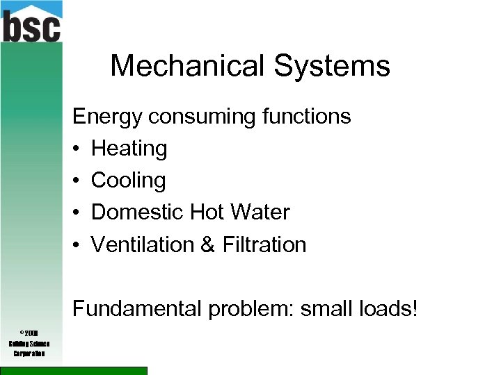 Mechanical Systems Energy consuming functions • Heating • Cooling • Domestic Hot Water •