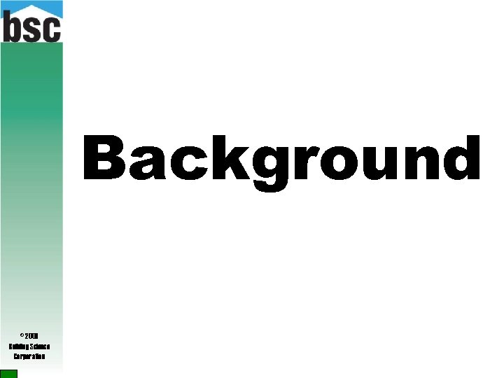 Background © 2009 Building Science Corporation 