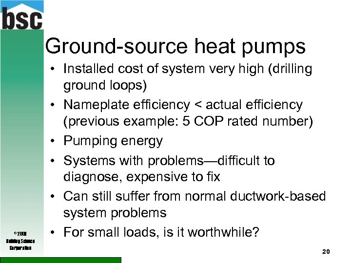 Ground-source heat pumps © 2009 Building Science Corporation • Installed cost of system very