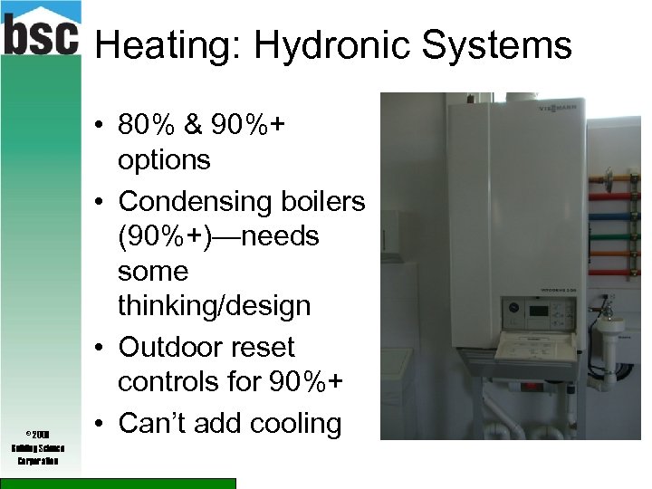 Heating: Hydronic Systems © 2009 Building Science Corporation • 80% & 90%+ options •