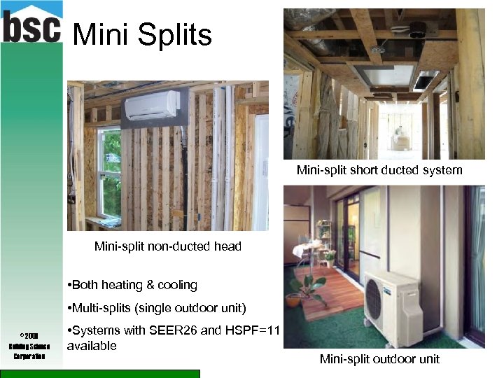 Mini Splits Mini-split short ducted system Mini-split non-ducted head • Both heating & cooling