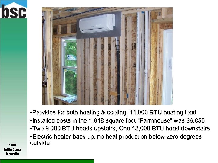 © 2009 Building Science Corporation • Provides for both heating & cooling; 11, 000