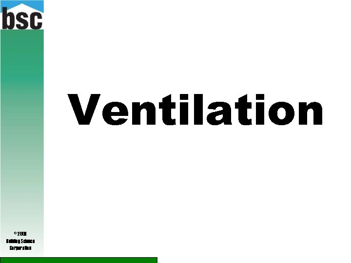 Ventilation © 2009 Building Science Corporation 