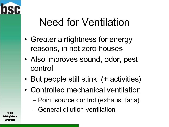 Need for Ventilation • Greater airtightness for energy reasons, in net zero houses •