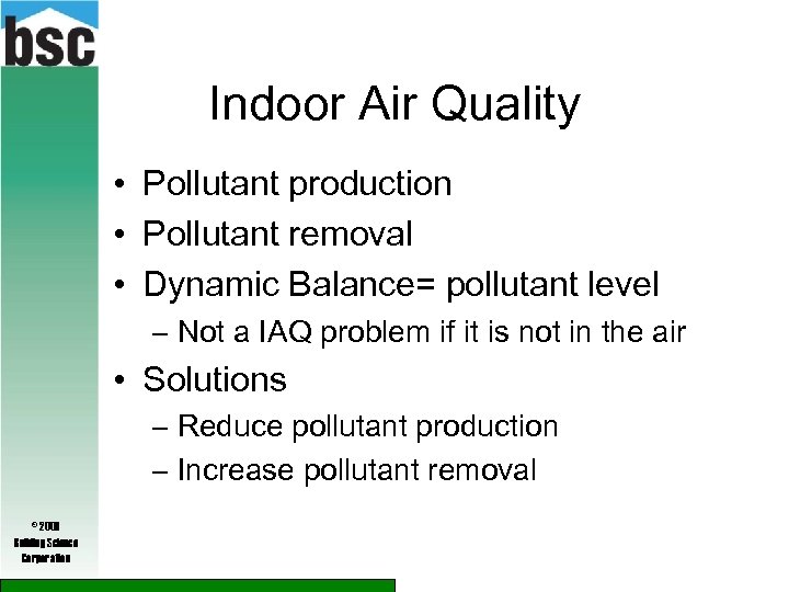 Indoor Air Quality • Pollutant production • Pollutant removal • Dynamic Balance= pollutant level