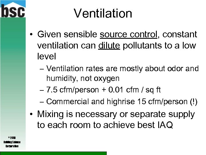Ventilation • Given sensible source control, constant ventilation can dilute pollutants to a low