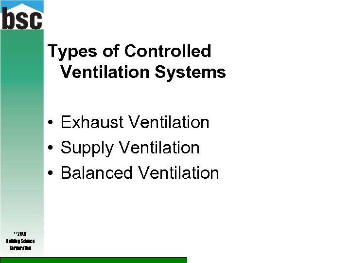 Types of Controlled Ventilation Systems • Exhaust Ventilation • Supply Ventilation • Balanced Ventilation
