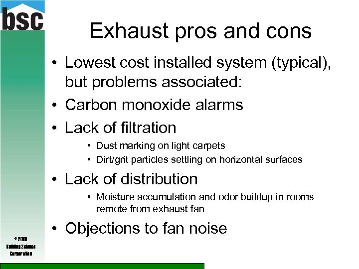 Exhaust pros and cons • Lowest cost installed system (typical), but problems associated: •
