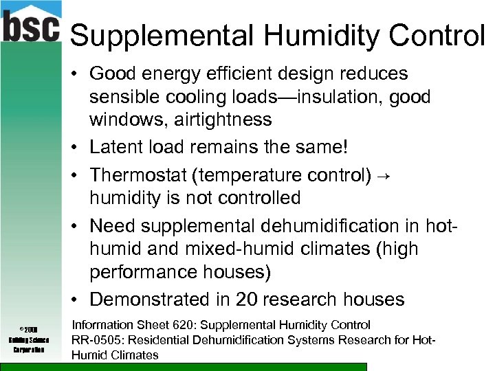 Supplemental Humidity Control • Good energy efficient design reduces sensible cooling loads—insulation, good windows,