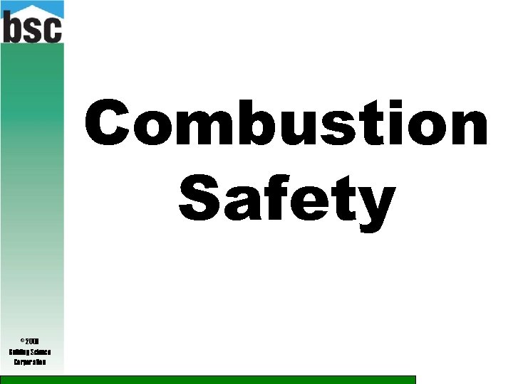 Combustion Safety © 2009 Building Science Corporation 