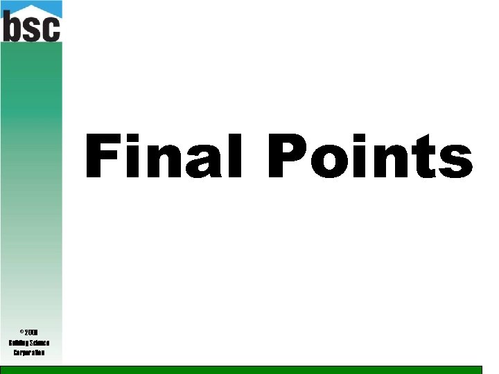 Final Points © 2009 Building Science Corporation 