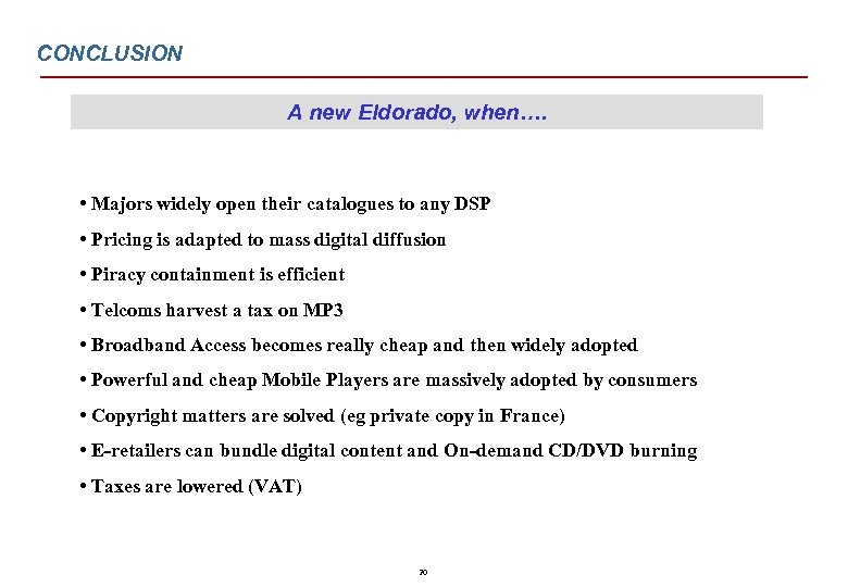 CONCLUSION A new Eldorado, when…. • Majors widely open their catalogues to any DSP