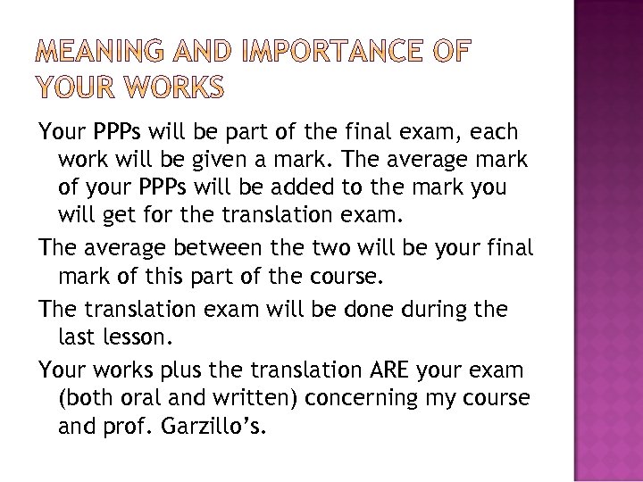 Your PPPs will be part of the final exam, each work will be given