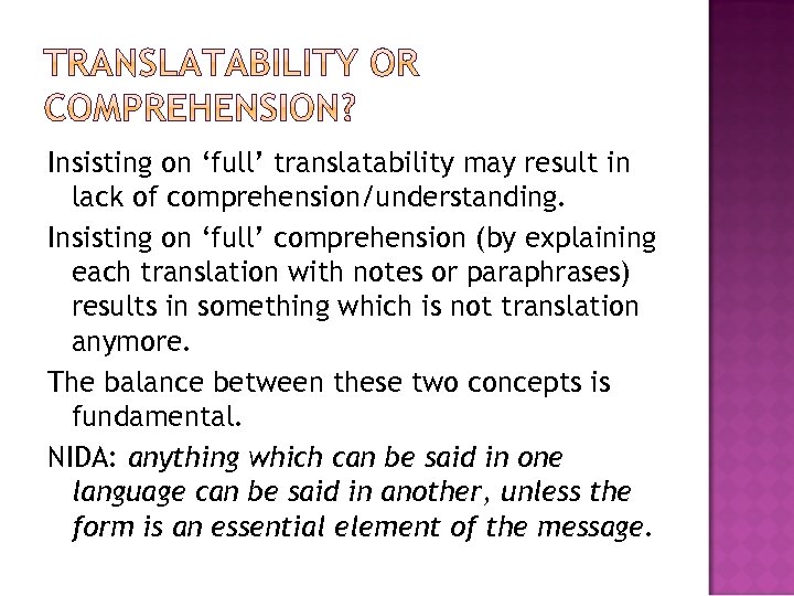 Insisting on ‘full’ translatability may result in lack of comprehension/understanding. Insisting on ‘full’ comprehension