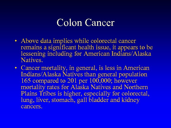 Colon Cancer • Above data implies while colorectal cancer remains a significant health issue,