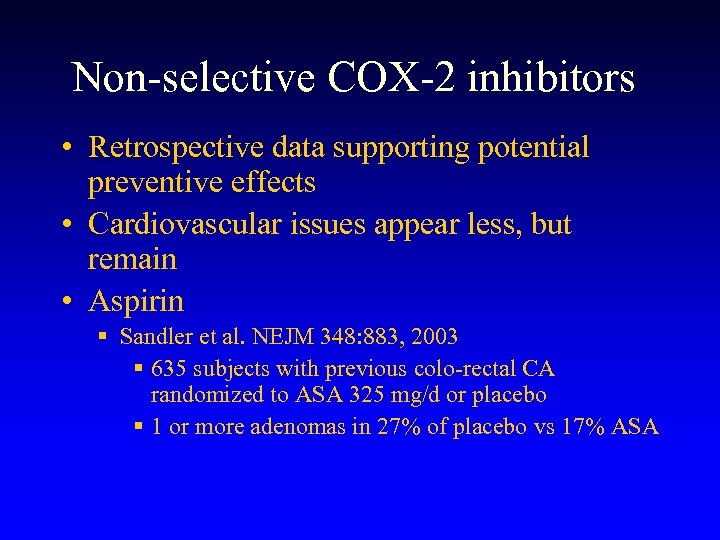 Non-selective COX-2 inhibitors • Retrospective data supporting potential preventive effects • Cardiovascular issues appear