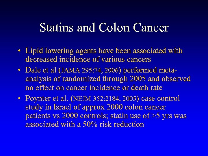 Statins and Colon Cancer • Lipid lowering agents have been associated with decreased incidence