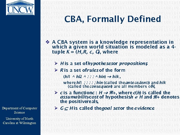 CBA, Formally Defined v A CBA system is a knowledge representation in which a